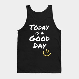 Today is a Good Day Tank Top